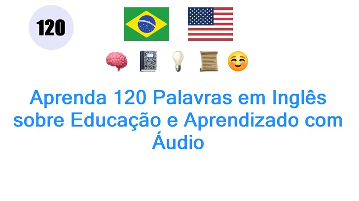 Aprenda 120 Palavras em Inglês sobre Educação e Aprendizado com Áudio